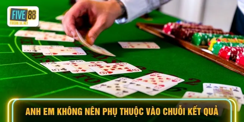 Anh em không nên phụ thuộc vào chuỗi kết quả