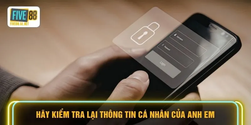 Đăng ký Five88 4 Hãy kiểm tra lại thông tin cá nhân của anh em