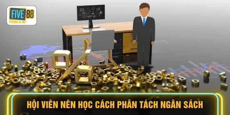 Hội viên nên học cách phân tách ngân sách