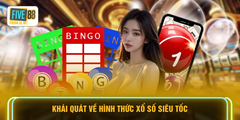 Xổ Số Siêu Tốc - Top 5 Bí Kíp Chinh Phục Tiền Tỷ Tại FIVE88 2 Khái quát về hình thức xổ số siêu tốc