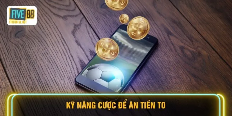 Kèo Châu Âu FIVE88 - Bí Thuật Đọc Vị Kèo 1X2 Kinh Điển 4 Kỹ năng cược để ăn tiền to