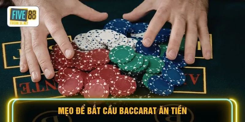 Mẹo để bắt cầu Baccarat ăn tiền