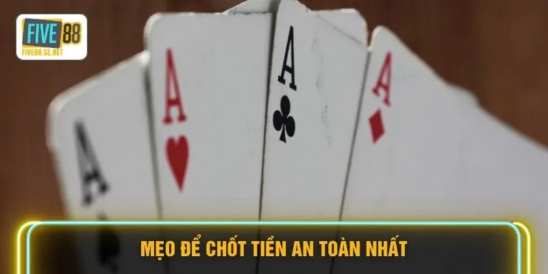 Mẹo để chốt tiền an toàn nhất