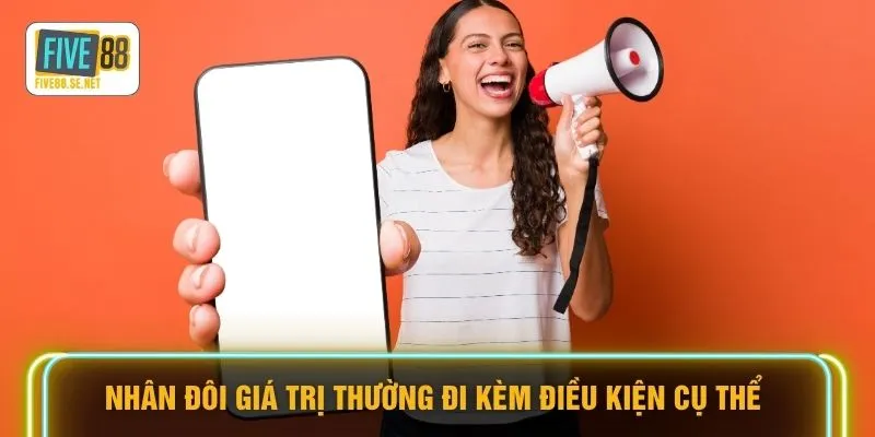Khuyến mãi Five88 2 Nhân đôi giá trị thường đi kèm điều kiện cụ thể