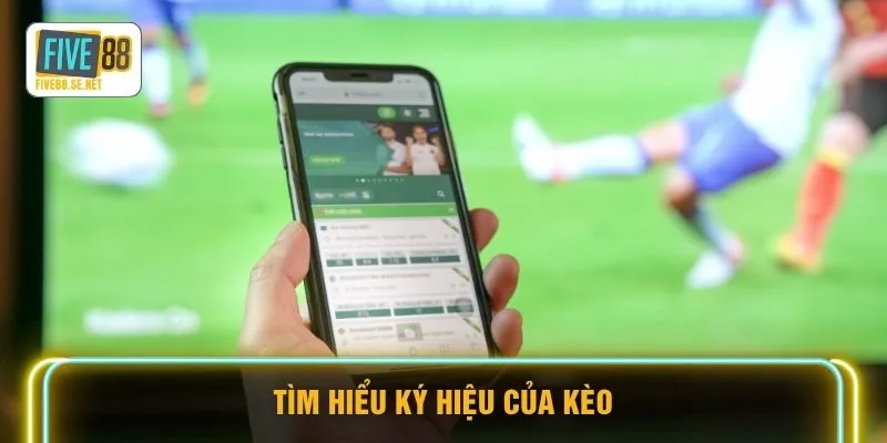 Kèo Châu Âu FIVE88 - Bí Thuật Đọc Vị Kèo 1X2 Kinh Điển 3 Tìm hiểu ký hiệu của kèo